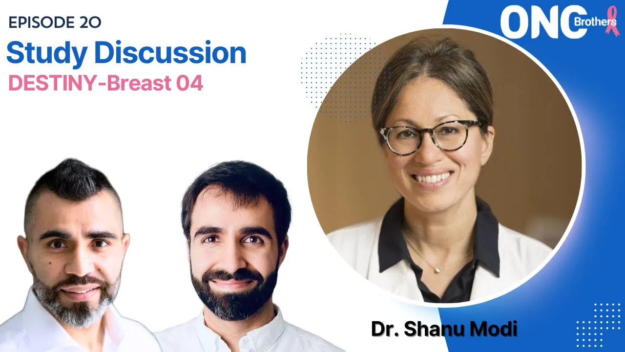 DESTINY-Breast04 Study Discussion with Dr. Shanu Modi