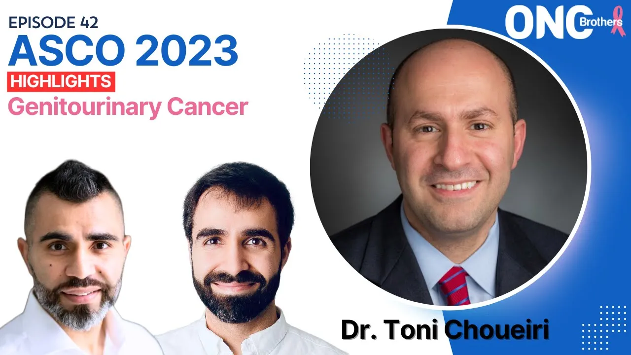 Critical Updates in Kidney, Prostate, and Bladder Cancer from ASCO 2023 with Dr. Toni Choueiri