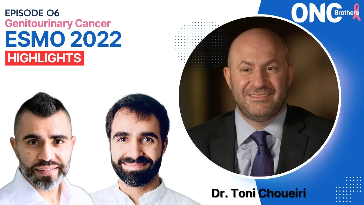 Genitourinary (GU) ESMO 2022 Highlights with Dr. Toni Choueiri