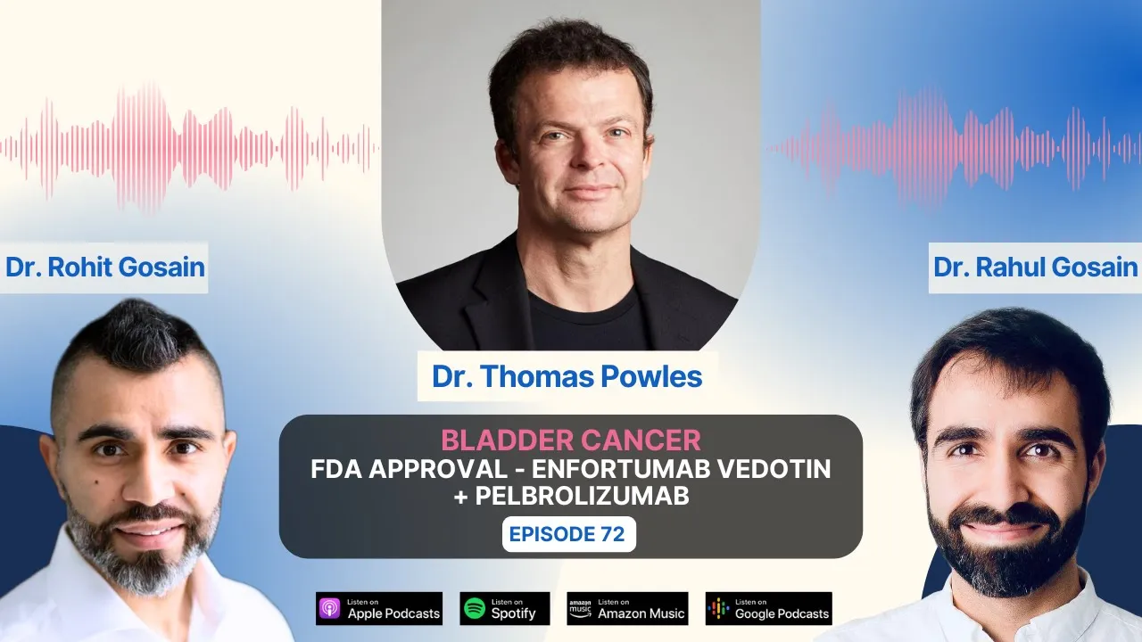 Breakthrough in Bladder Cancer: FDA approval – Enfortumab Vedotin + Pelbrolizumab with Dr. Tom Powles