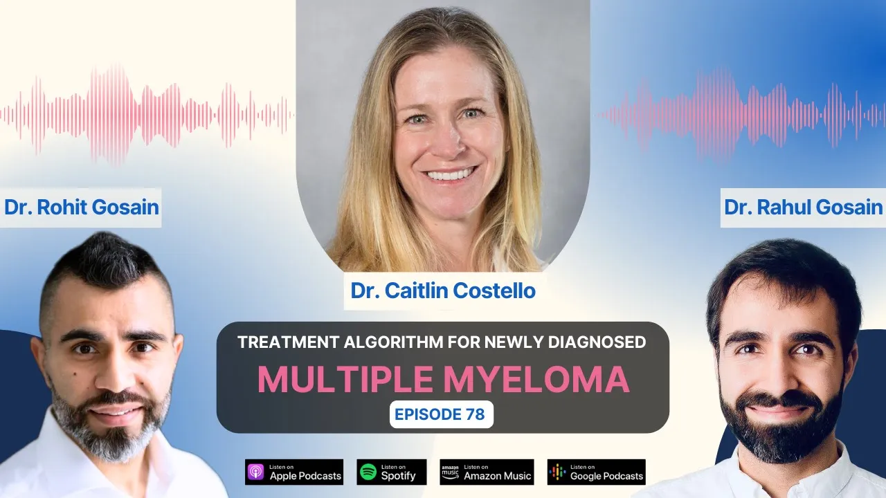 Discussing Treatment Algorithm for Newly Diagnosed Multiple Myeloma with Dr. Caitlin Costello