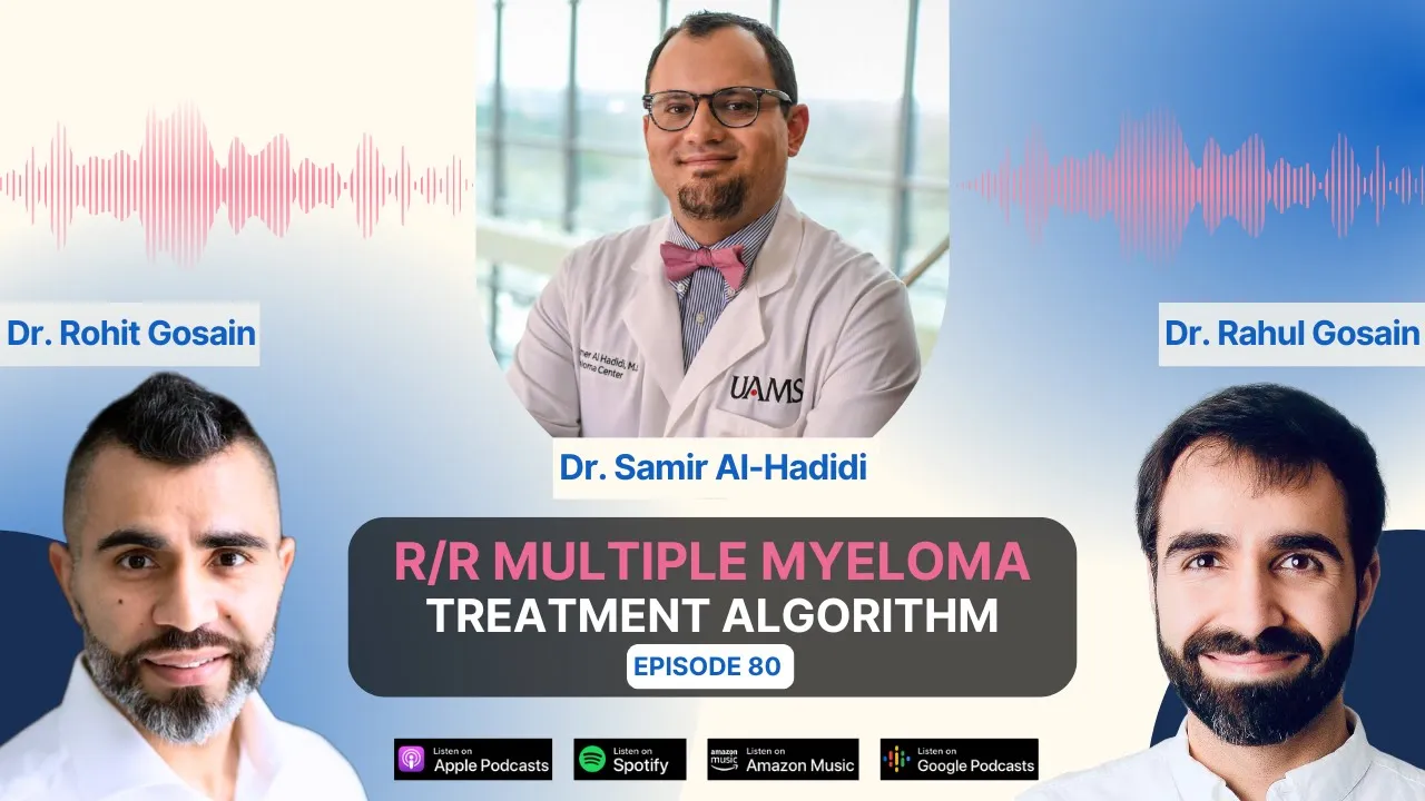 Relapsed/Refractory Multiple Myeloma Treatment Algorithm with Dr. Samer Al’Hadidi