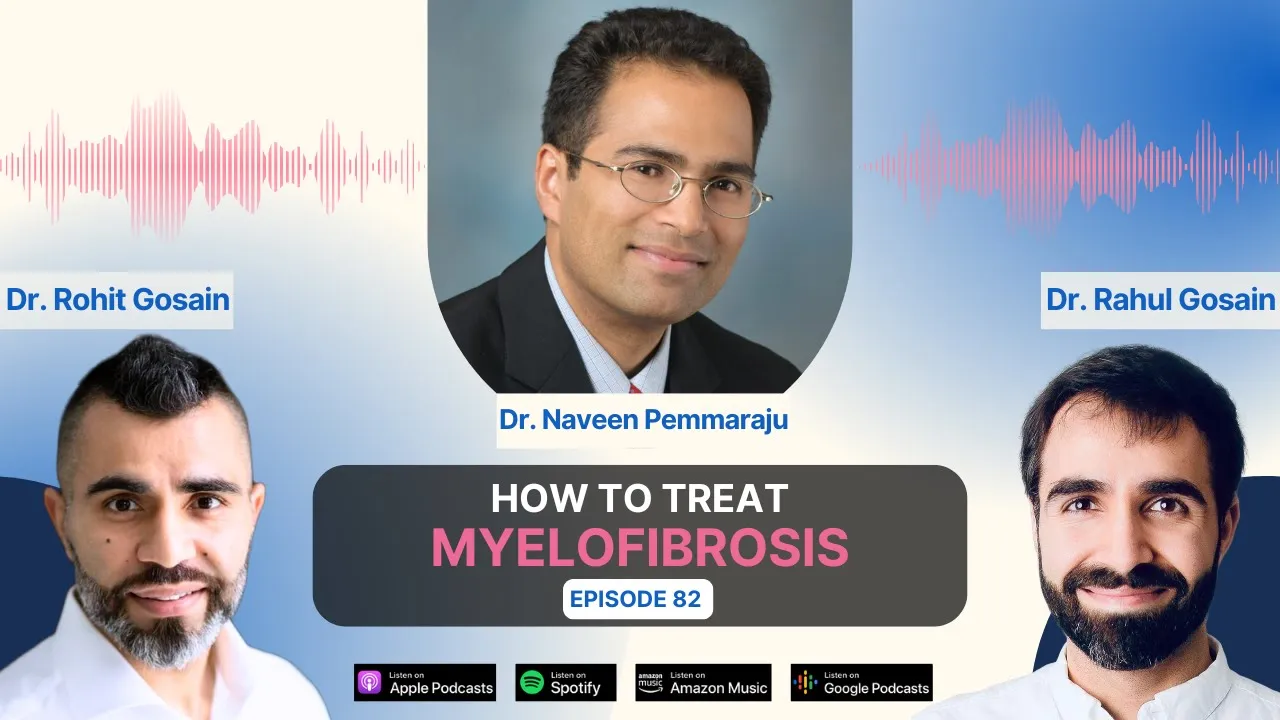 How to treat Myelofibrosis – Discussion with Dr. Naveen Pemmaraju