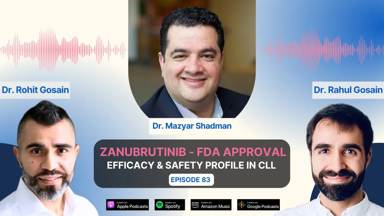 Zanubrutinib – FDA Approval, Efficacy &amp; Safety Profile – Discussion with Dr. Shadman