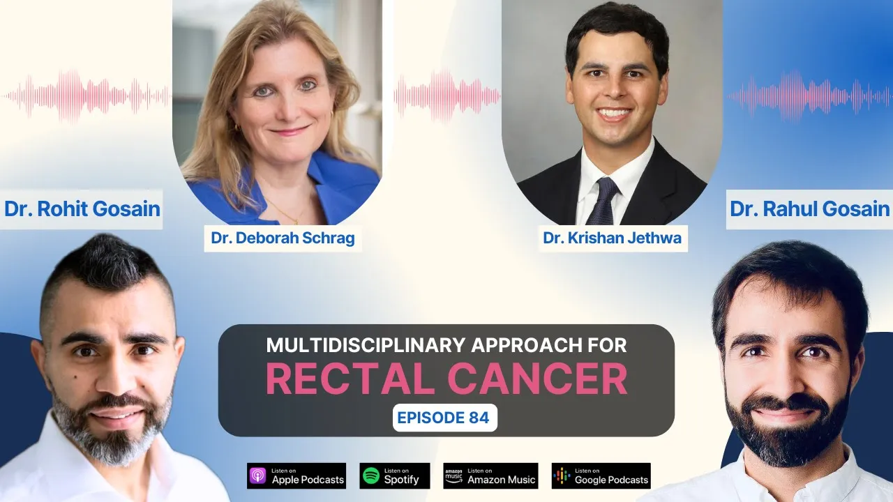 Multidisciplinary Approach for Rectal Cancer - Discussion with Dr. Deb Schrag &amp; Dr. Krishan Jethwa