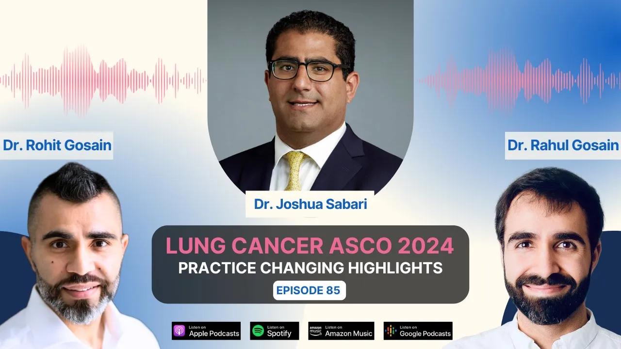 Lung Cancer ASCO 2024 Practice Changing Highlights - Discussion with Dr. Joshua Sabari