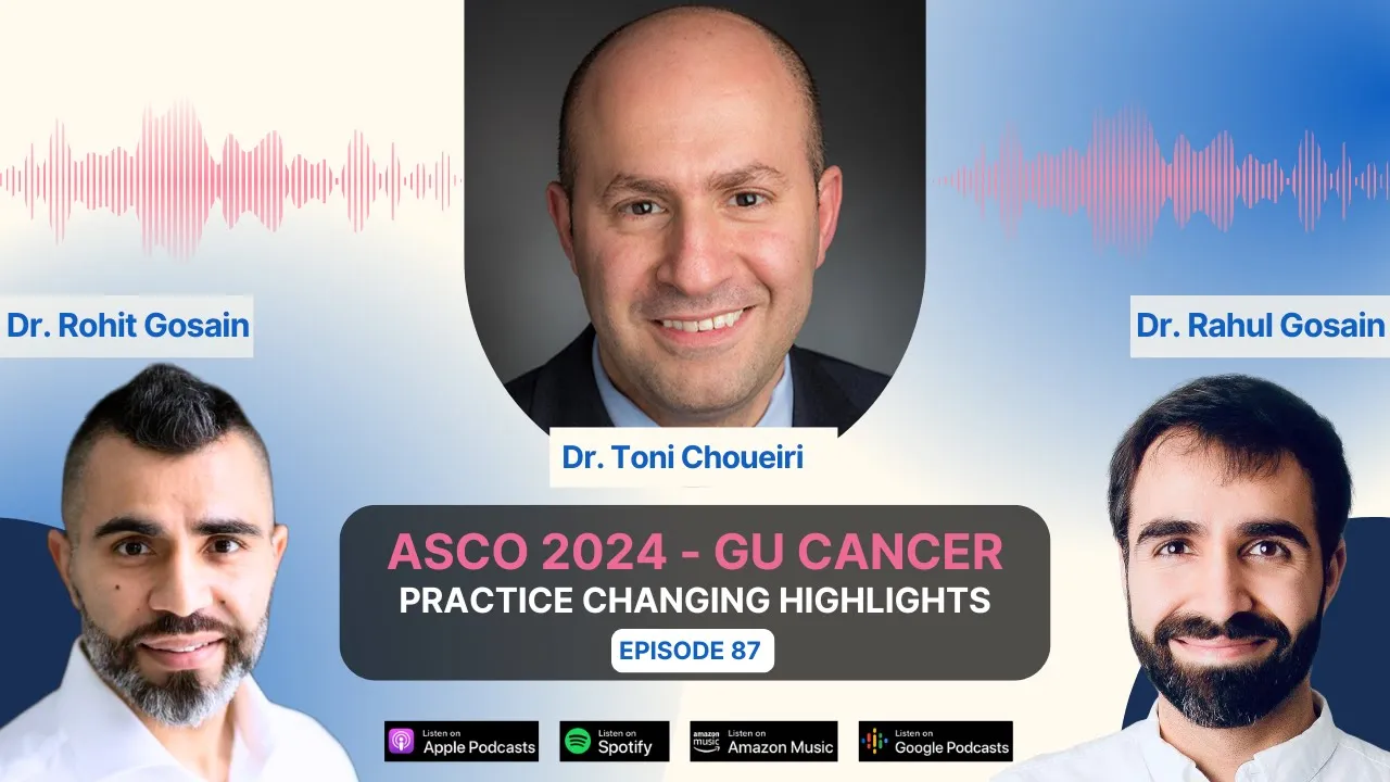 GU Cancer ASCO 2024 Practice Changing Highlights - Discussion with Dr. Toni Choueiri