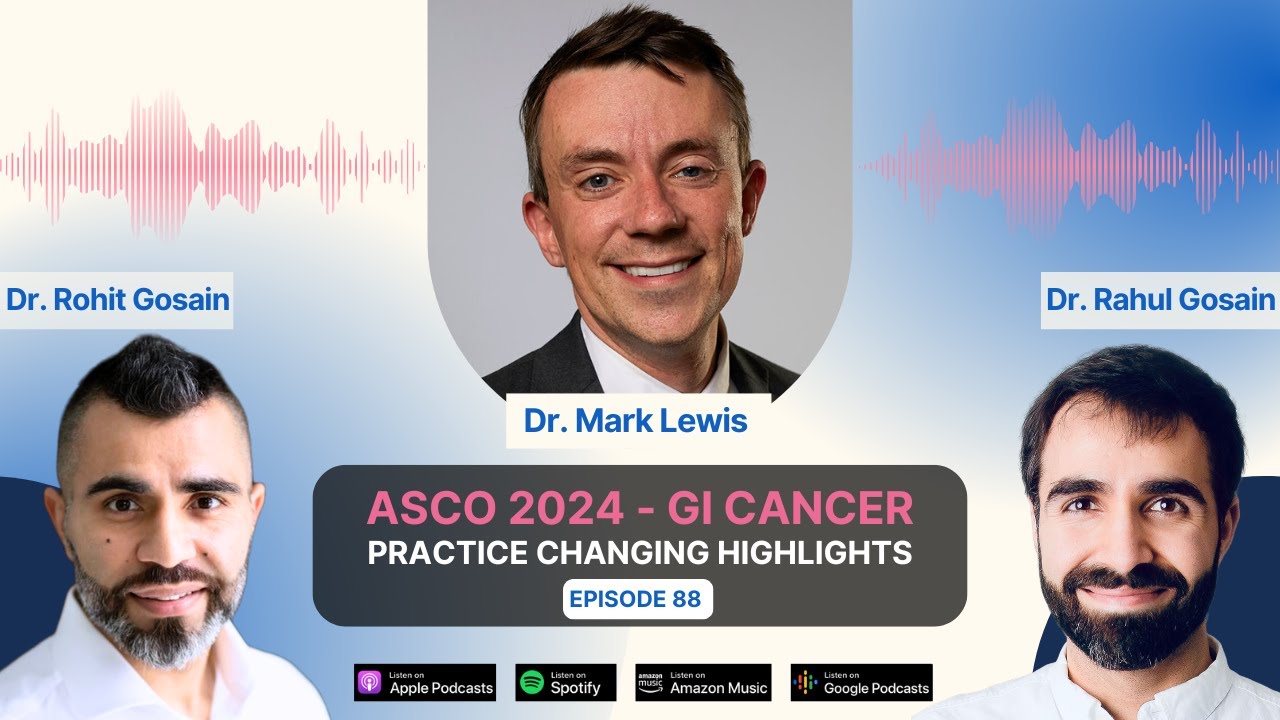 GI Cancer ASCO 2024 Practice Changing Highlights - Discussion with Dr. Mark Lewis