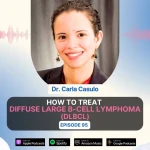 How to treat Diffuse Large B-Cell Lymphoma (DLBCL) - Dr. Carla Casulo