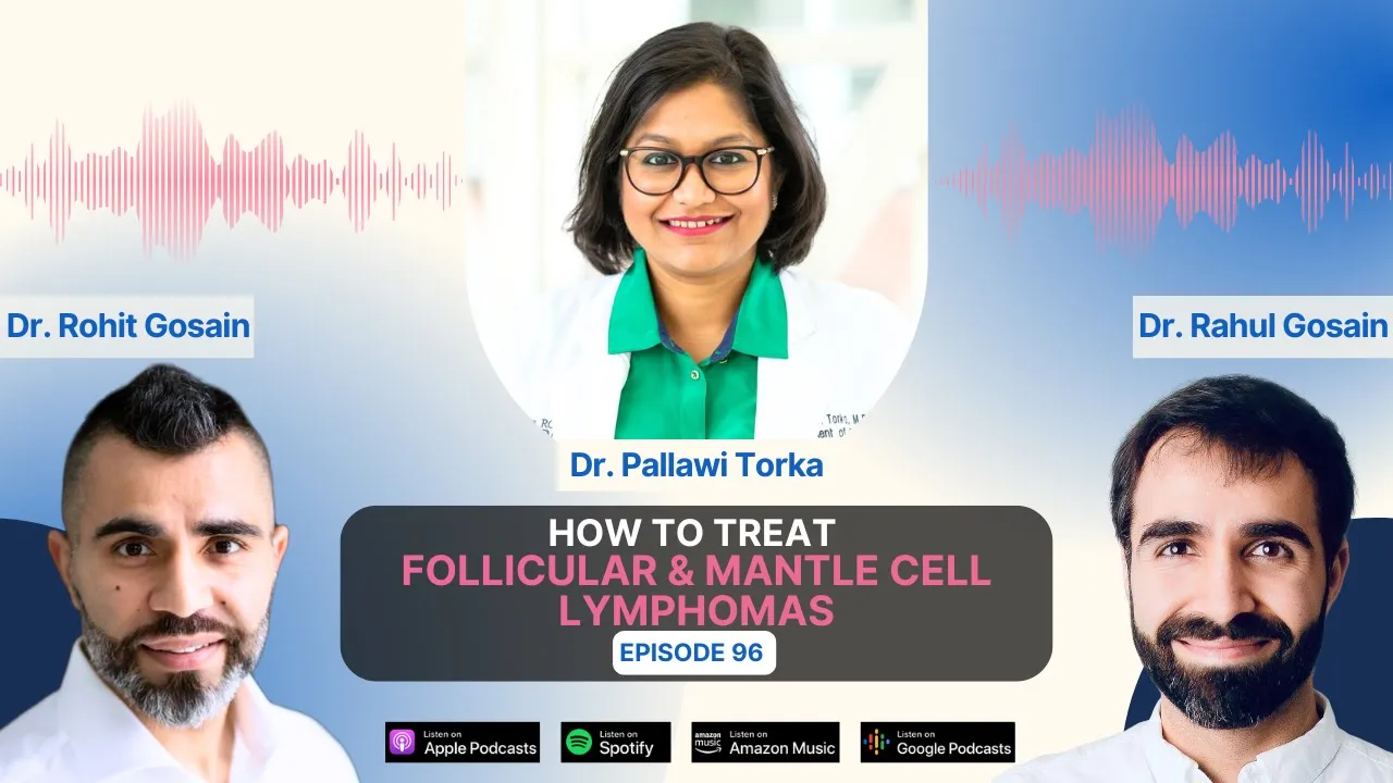 How to Treat Follicular &amp; Mantle Cell Lymphomas - Discussion with Dr. Pallawi Torka