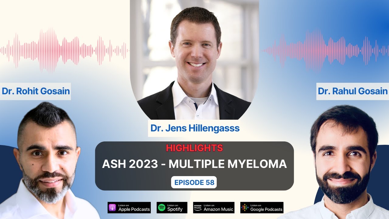 ASH 2023 Multiple Myeloma Highlights – PERSEUS, IsKia, Bortezomib dosing, KarMMA-3 Update with Dr. Jens Hillengass