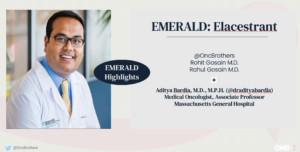 EMERALD Ph III Study in discussion w/ Dr. Aditya Bardia (now FDA Approved)