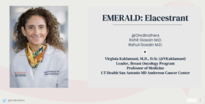EMERALD Ph III Study in discussion w/ Dr. Virginia Kaklamani (now FDA Approved)